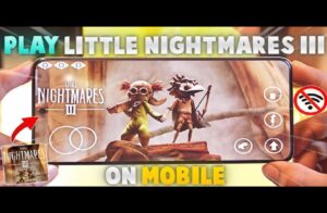 Little Nightmares III Download Guide for Android